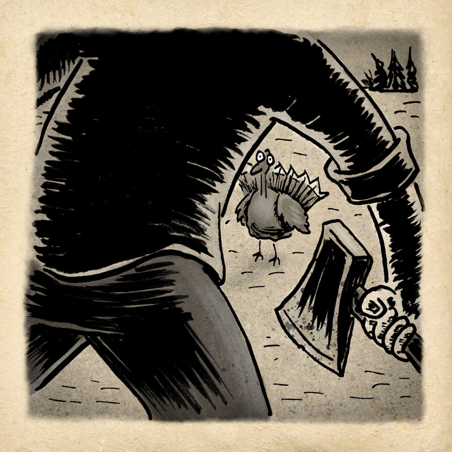 Turkey about to get the ax for Thanksgiving.